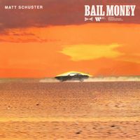 Matt Schuster - Bail Money
