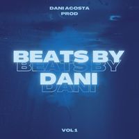 Dani Acosta Prod - Beats by Dani (Vol. 1)