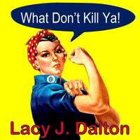 Lacy J. Dalton - What Don't Kill Ya!