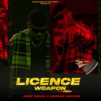 Addy Sidhu Feat. Gurlez Akhtar - Licence Weapon