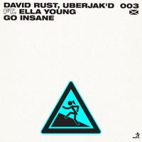 David Rust & Uberjak'd - Go Insane (feat. Ella Young)