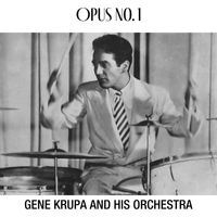 Gene Krupa & His Orchestra - Opus No. 1