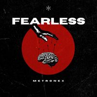 Metronex - Fearless