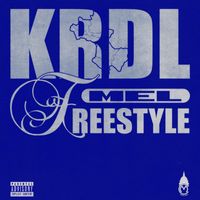 Mel - KRDL Freestyle (Explicit)