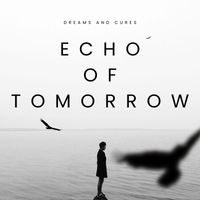Dreams and Cures - Echo of Tormorrow