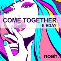 Noah - COME TOGETHER