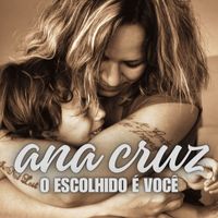 Ana Cruz - O Escolhido É Você