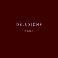 Tricky - DELUSIONS