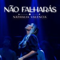 Nathalia Valencia - Não Falharás (Ao Vivo)