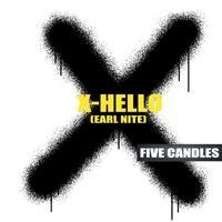 Five Candles - X-Hello: Earl Nite