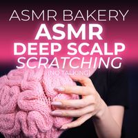 ASMR Bakery - ASMR Deep Scalp Scratching (No Talking)