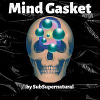 SubSupernatural - Mind Gasket