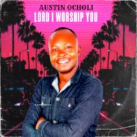 Austin Ocholi - Lord I Worship You