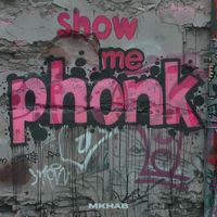 MKHAB - Show Me Phonk