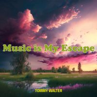 Tommy Walter - Music is My Escape
