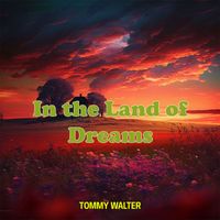 Tommy Walter - In the Land of Dreams