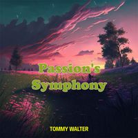 Tommy Walter - Passion's Symphony