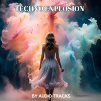 AUDIO TRACKS - Techno Explosion