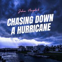 John Haydock - Chasing Down a Hurricane
