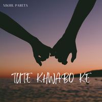 Nikhil Pareta - Tute Khwabo Ke