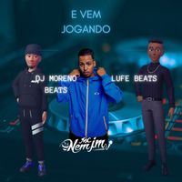 Dj moreno beats, MC NEM JM and Lufe beats - E Vem Jogando (Explicit)