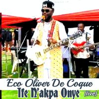 Eco Oliver De Coque - Ife N''akpa Onye (Live)