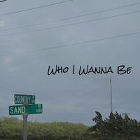Tylan Anzaldua featuring Cason King Cook - Who I Wanna Be (Explicit)