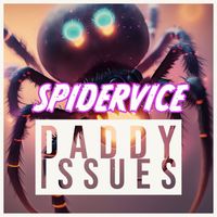 Spidervice - Daddy Issues