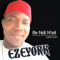 EZEYORK - Ife Ndi N'eli special