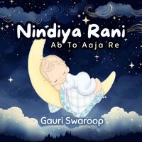 Gauri Swaroop - Nindiya Rani - Ab To Aaja Re
