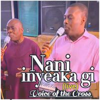 Voice of the Cross - Nani Inyeaka gi (Live)