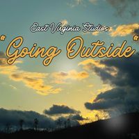 East Virginia Studios - Going Outside