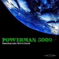 Powerman 5000 - Dancing Like We're Dead (Explicit)