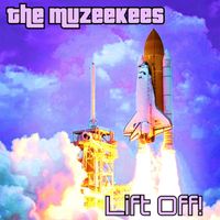 The Muzeekees - Lift Off!
