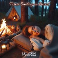 Relaxing Slumber Tales - Forest Bathing in Sound