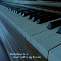 FLETCHER Jr Jr - Something Blue