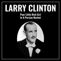 Larry Clinton and His Orchestra - Poor Little Rich Girl