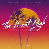 JustPierre (feat. Xzibit, Lyrical_Levite, and Brian Marquee) - The Most High (80's Synth Version)