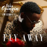 Wiz Ofuasia - Fly Away