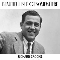 Richard Crooks - Beautiful Isle of Somewhere