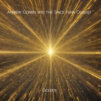 Andrew Corbin and the Space Funk Odyssey - Golden