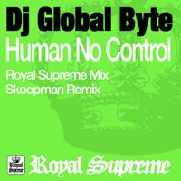 DJ Global Byte - Human No Control
