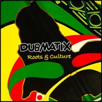 Dubmatix - Roots & Culture
