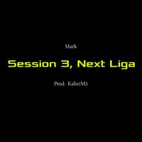 Mark - Session 3, Next Liga