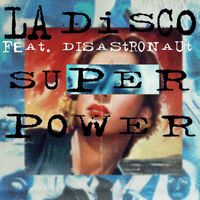 L.A. Disco, Disastronaut - Superpower