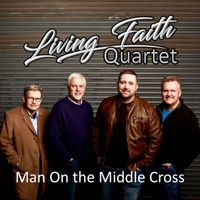 Living Faith Quartet - Man on the Middle Cross