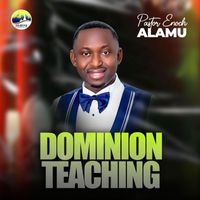 Pastor Enoch Alamu - Dominion Teaching