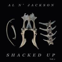 Al n' Jackson - SHACKED UP, VOL. 1