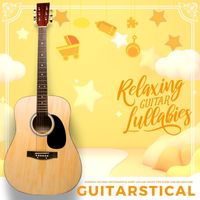 Guitarstical - Relaxing Guitar Lullabies: Nursery Rhymes Instrumental Baby Lullaby Music for Sleep and Relaxation.