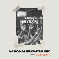 Aaron Albright - Song Of Praise (feat. Jalisa Faye)